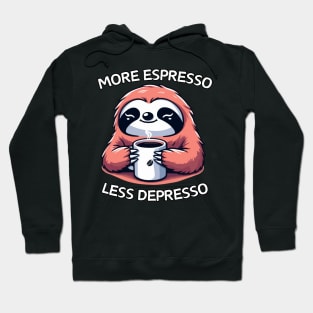 More espresso less depresso Kawaii sloth Hoodie